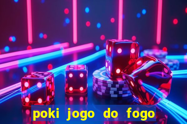 poki jogo do fogo e agua